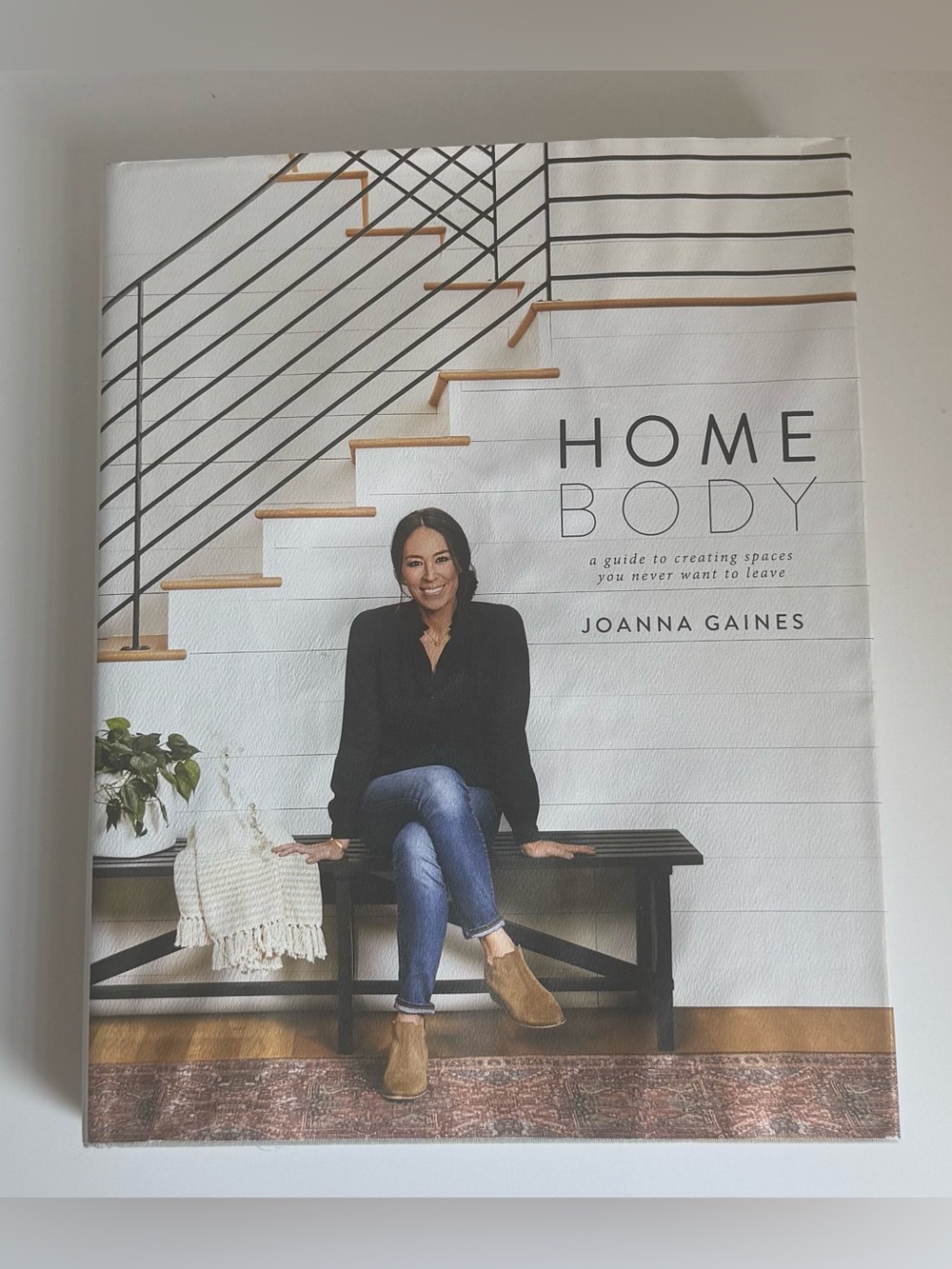 Homebody: A Guide to Creating Spaces You Never Want to Leave by Joanna Gaines